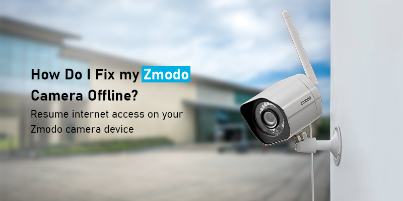 How-Do I Fix my Zmodo Camera Offline