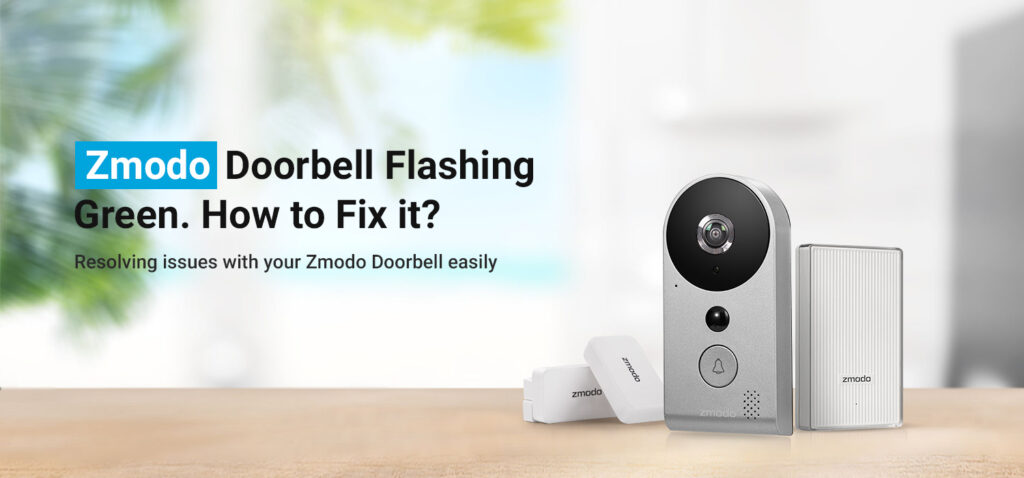 Zmodo Doorbell Flashing Green. How to Fix it