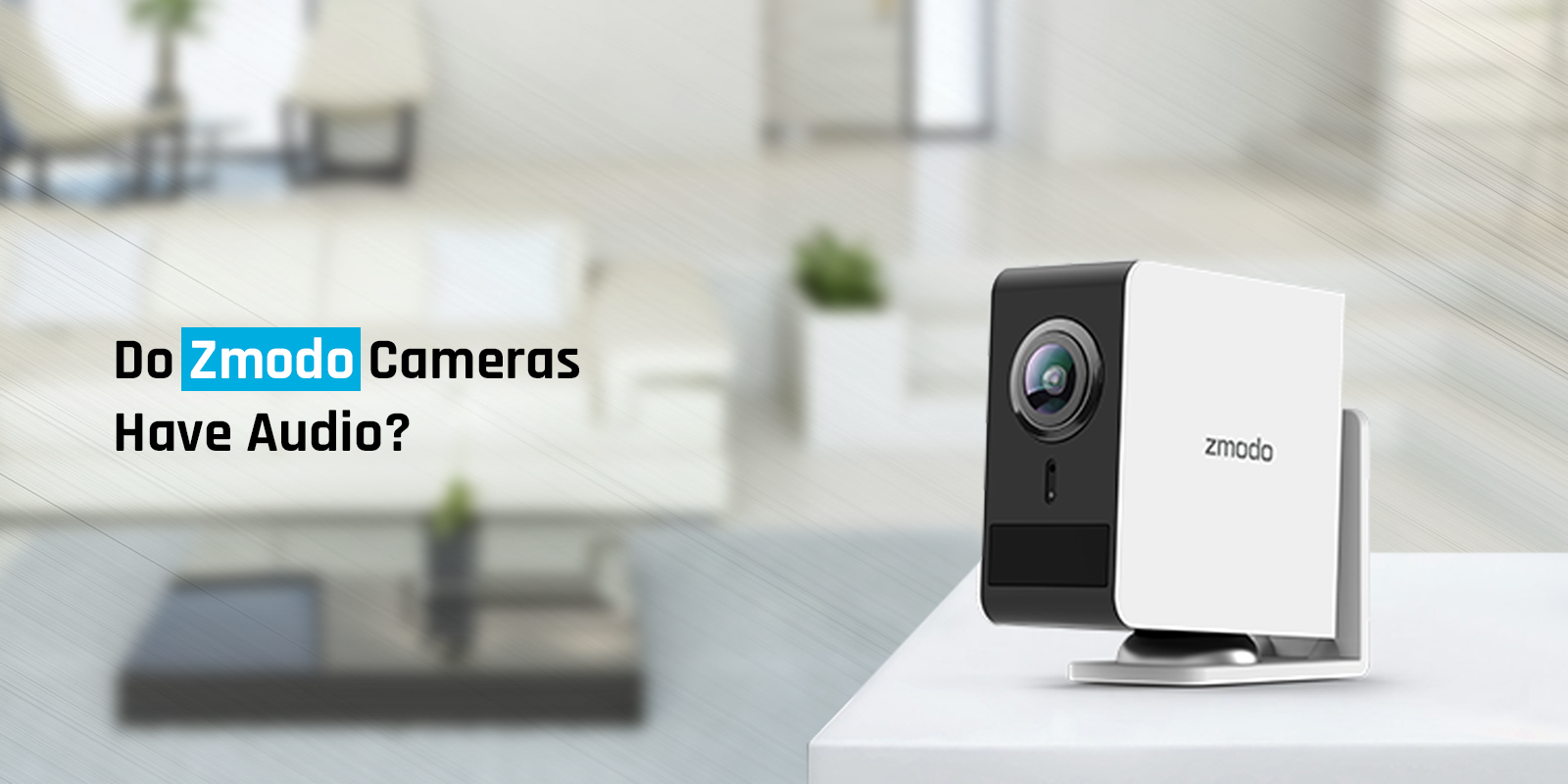 Do Zmodo Cameras Have Audio? Here’s What You Need to know