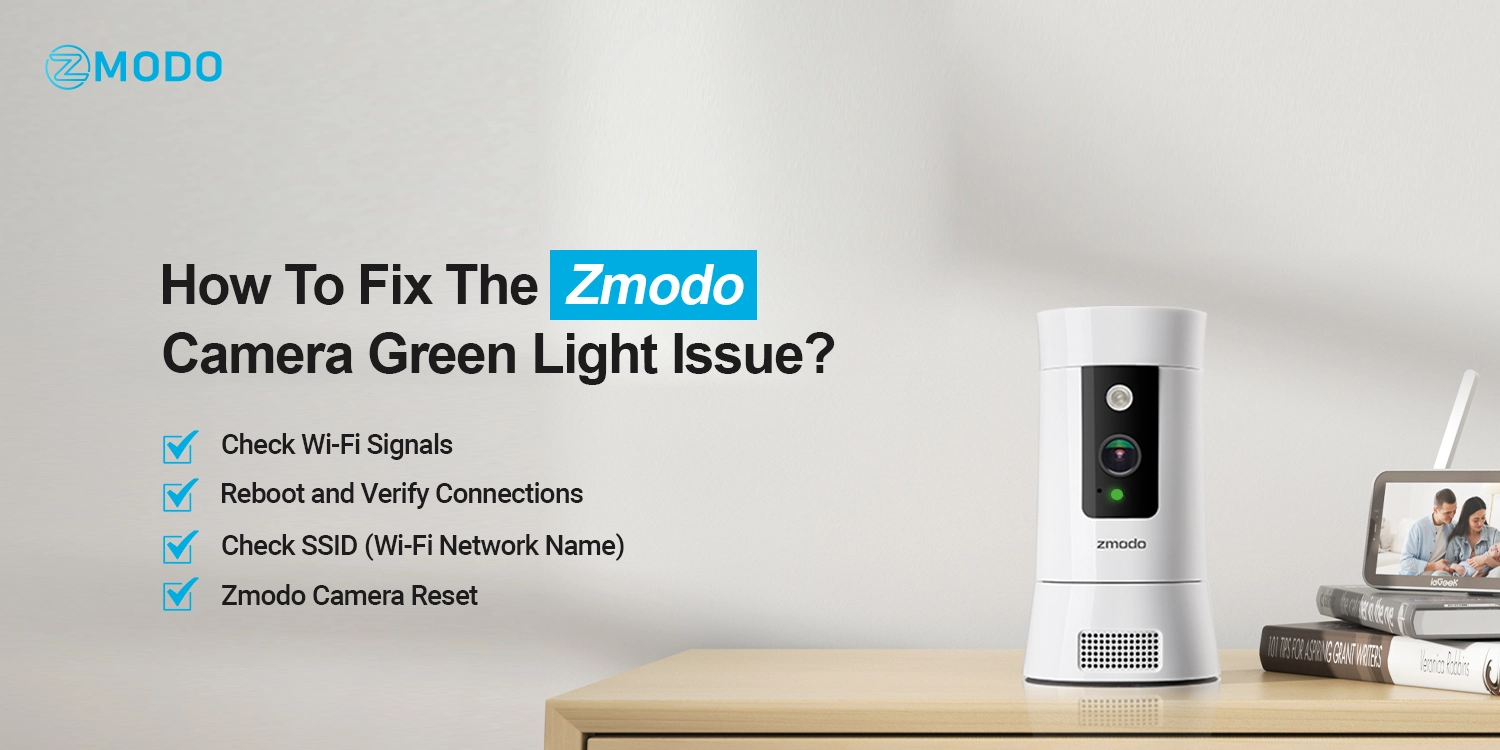 How To Fix The Zmodo Camera Green Light Issue?